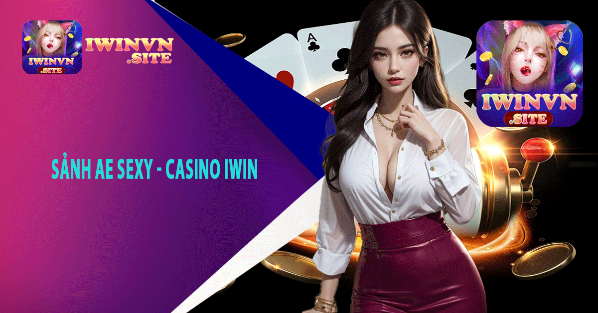 Sảnh AE Sexy - casino iwin