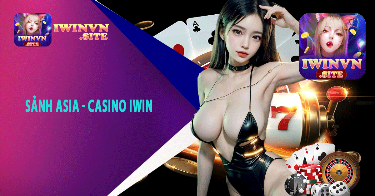 Sảnh Asia - Casino iwin 